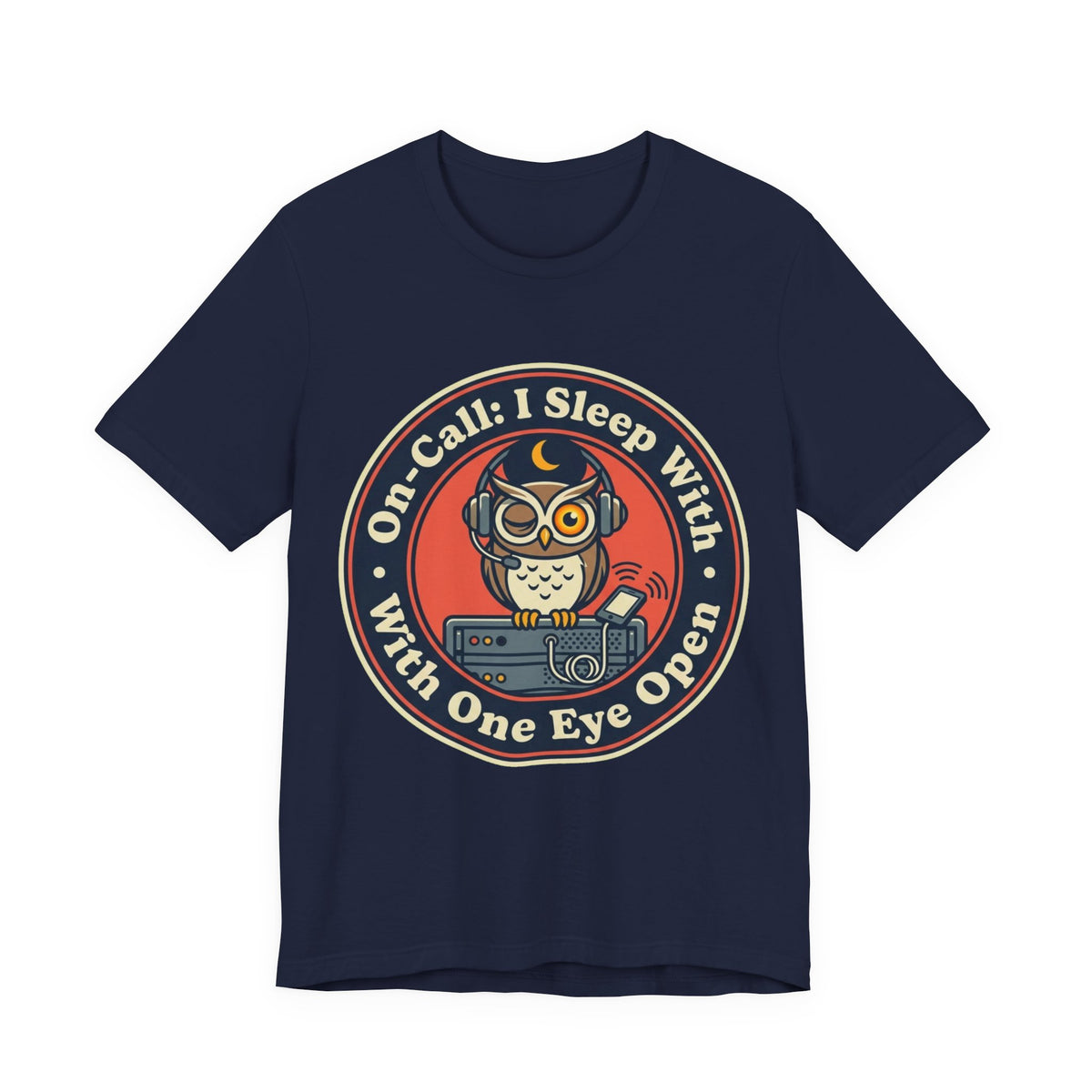 On-Call Sleeping With One Eye Open Tee