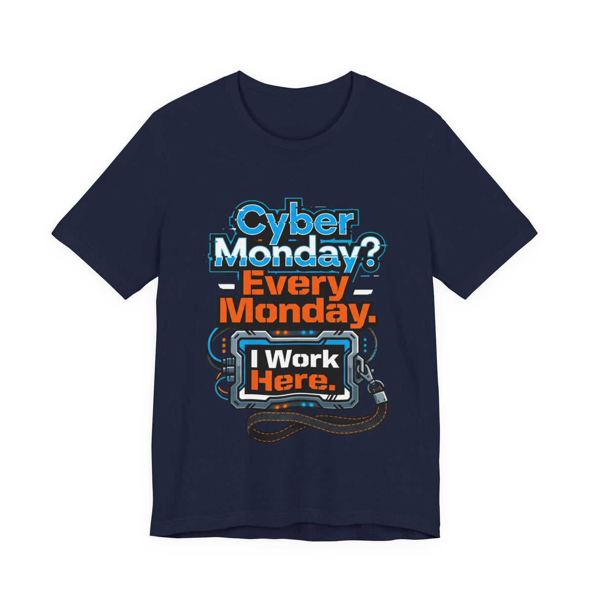 Cyber Monday I Work Here Sysadmin Tee