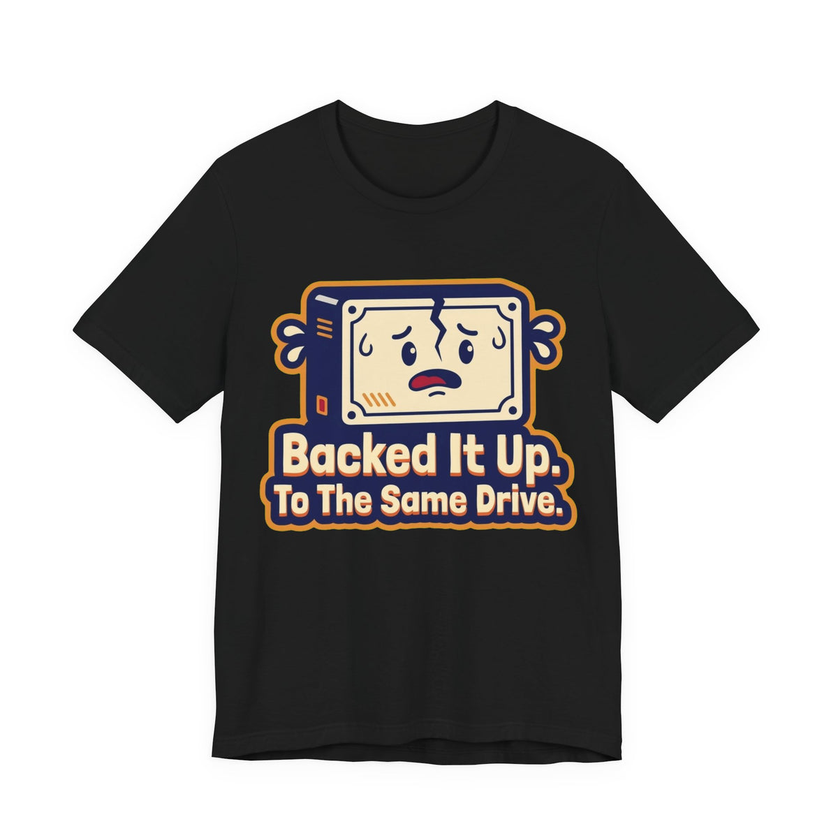 Backed It Up To The Same Drive Tee