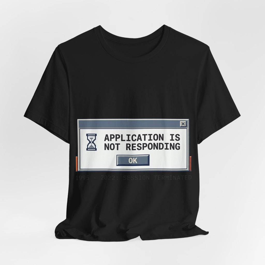 Application Not Responding 1995-2022 Retro Tee