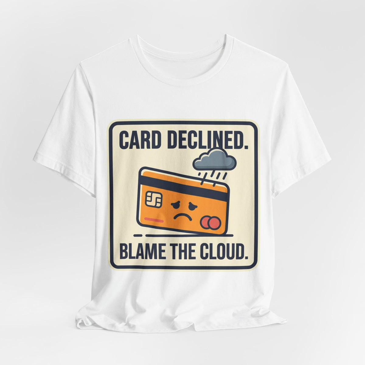 Card Declined Blame The Cloud Tee