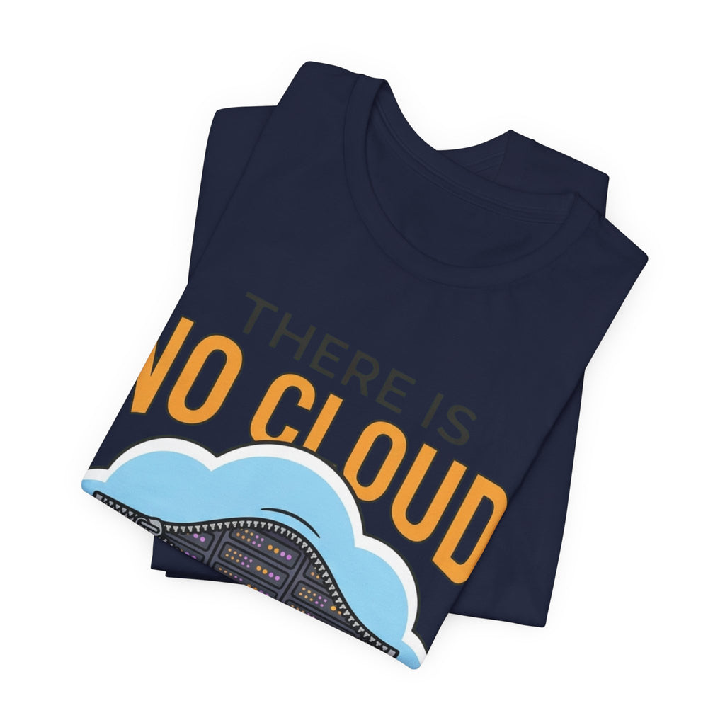 No Cloud Just Someone Else's Computer Tee