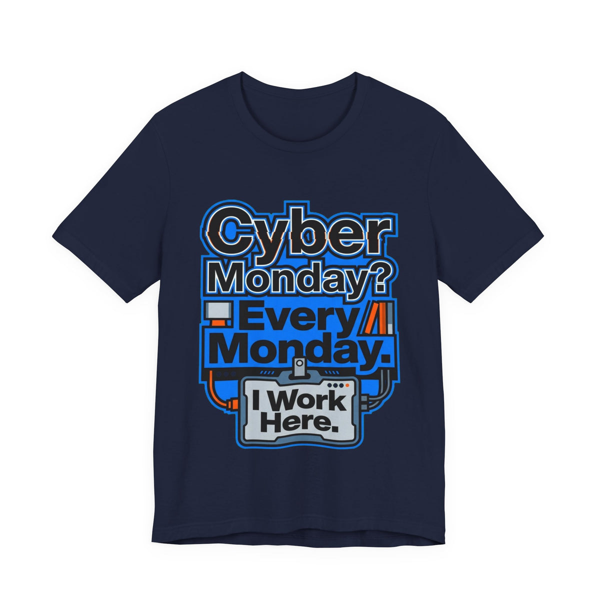 Cyber Monday I Work Here Sysadmin Tee