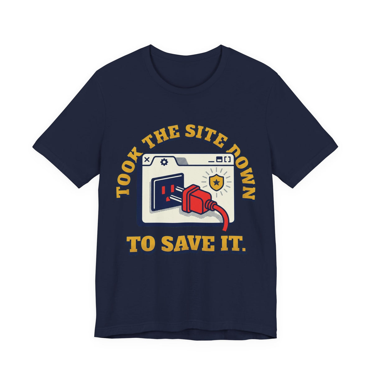 Took The Site Down To Save It Tee