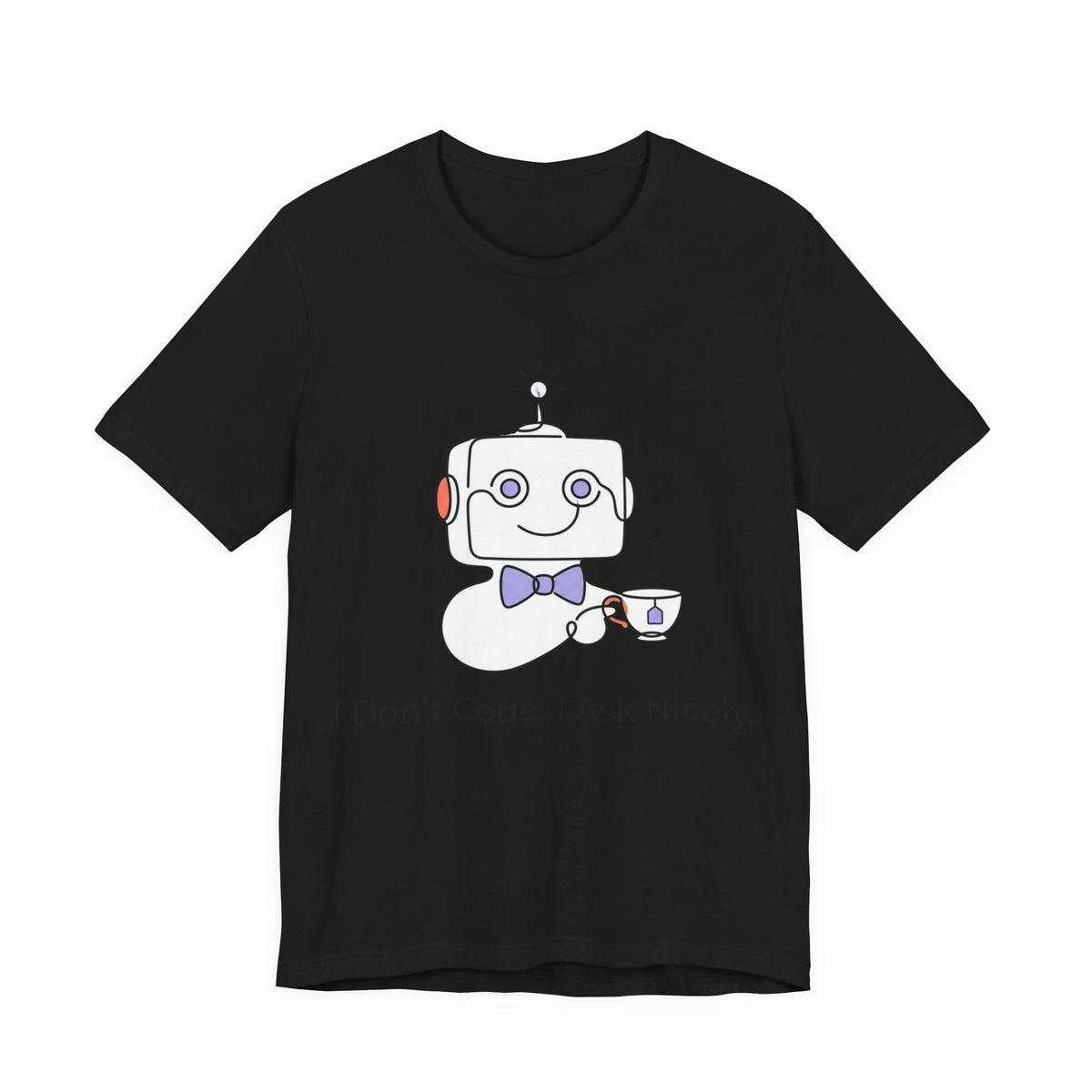 I Don't Code I Ask Nicely AI Tee