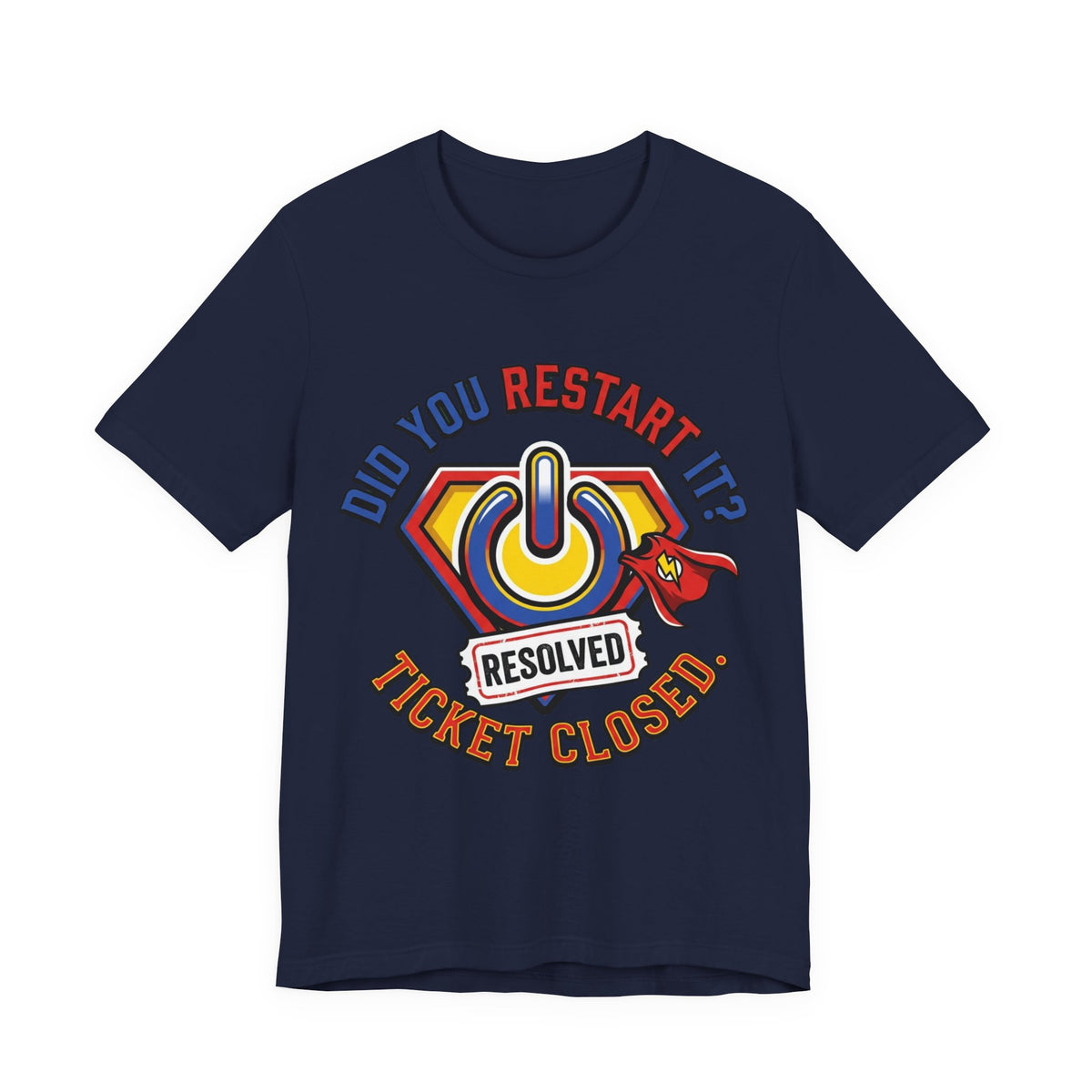 Did You Restart It Ticket Closed Help Desk Tee