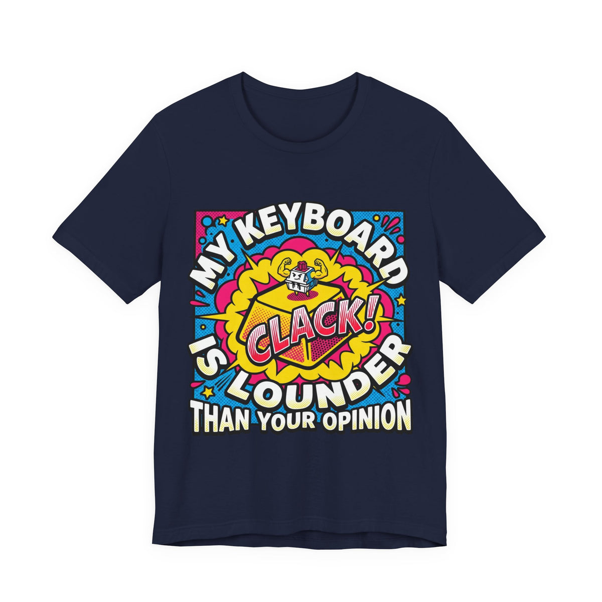Clicky Keyboard Louder Than Opinions Tee