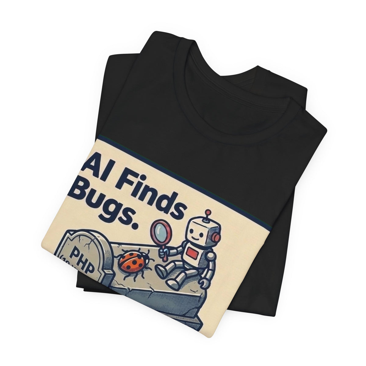 AI Finds Bugs Humans Get Paged Tee