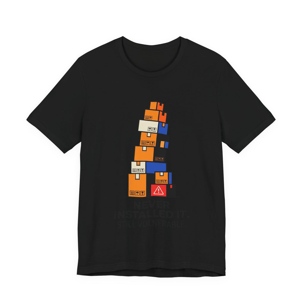 Never Installed It Still Vulnerable Tee