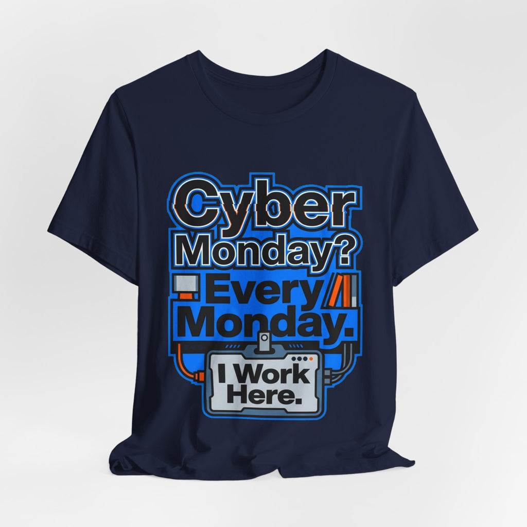 Cyber Monday I Work Here Sysadmin Tee
