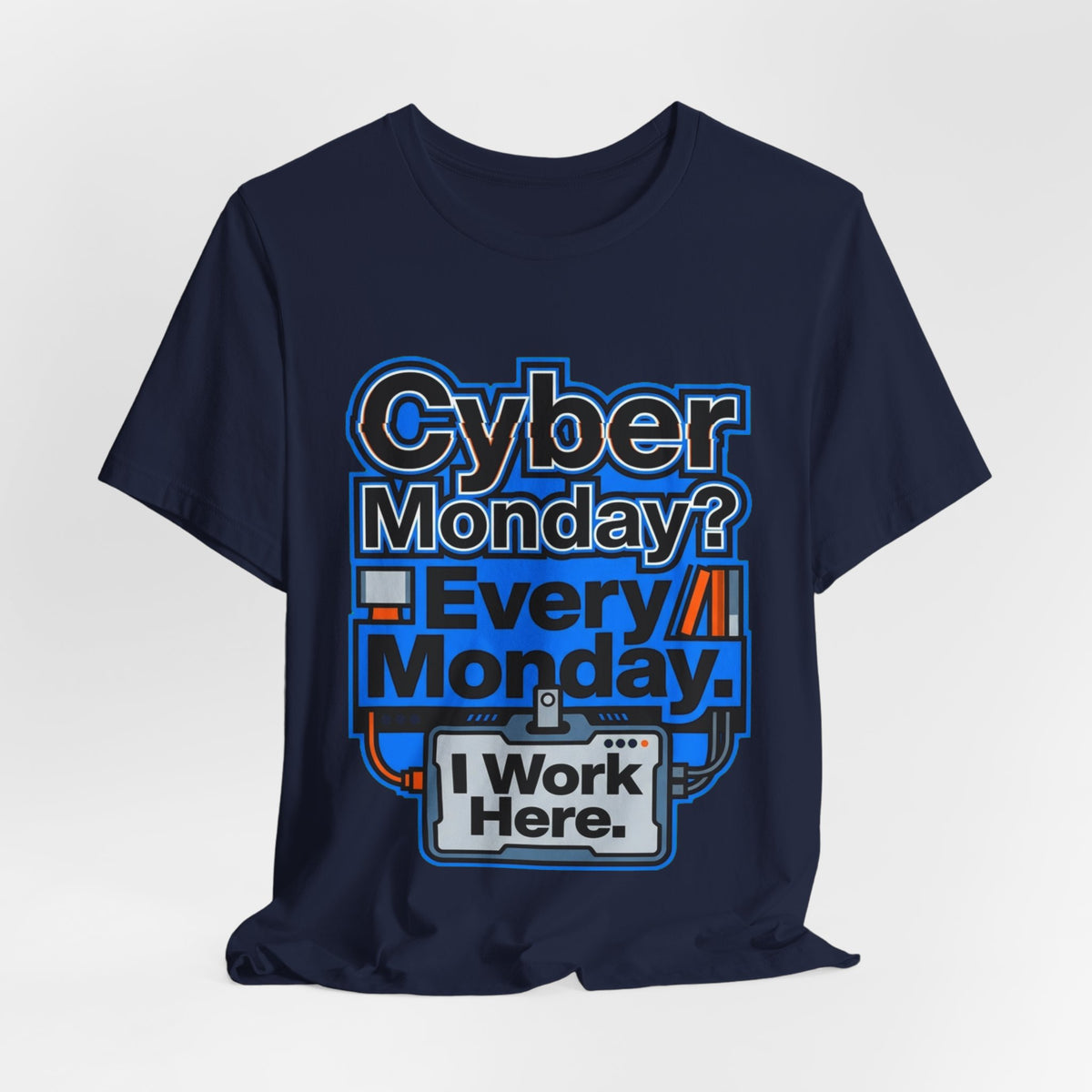 Cyber Monday I Work Here Sysadmin Tee