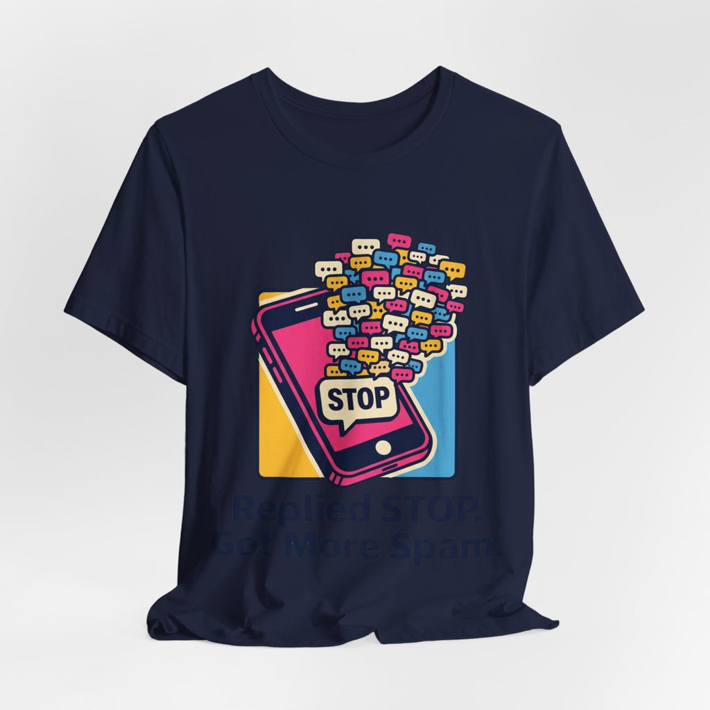 Replied STOP Got More Spam Tee