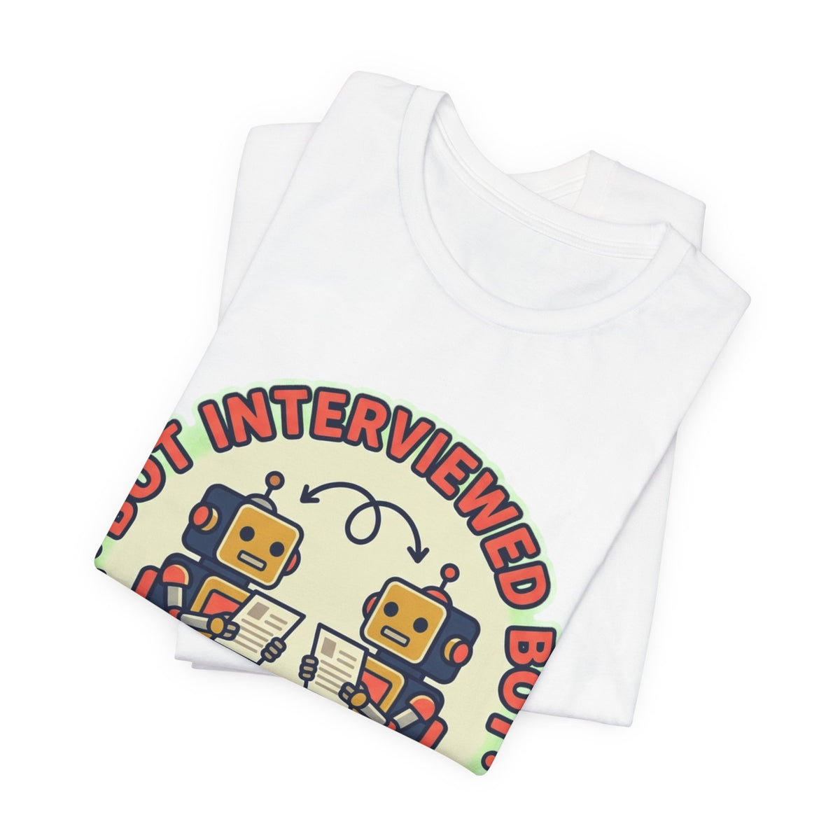 Bot Interviewed Bot Nobody Got Hired Tee