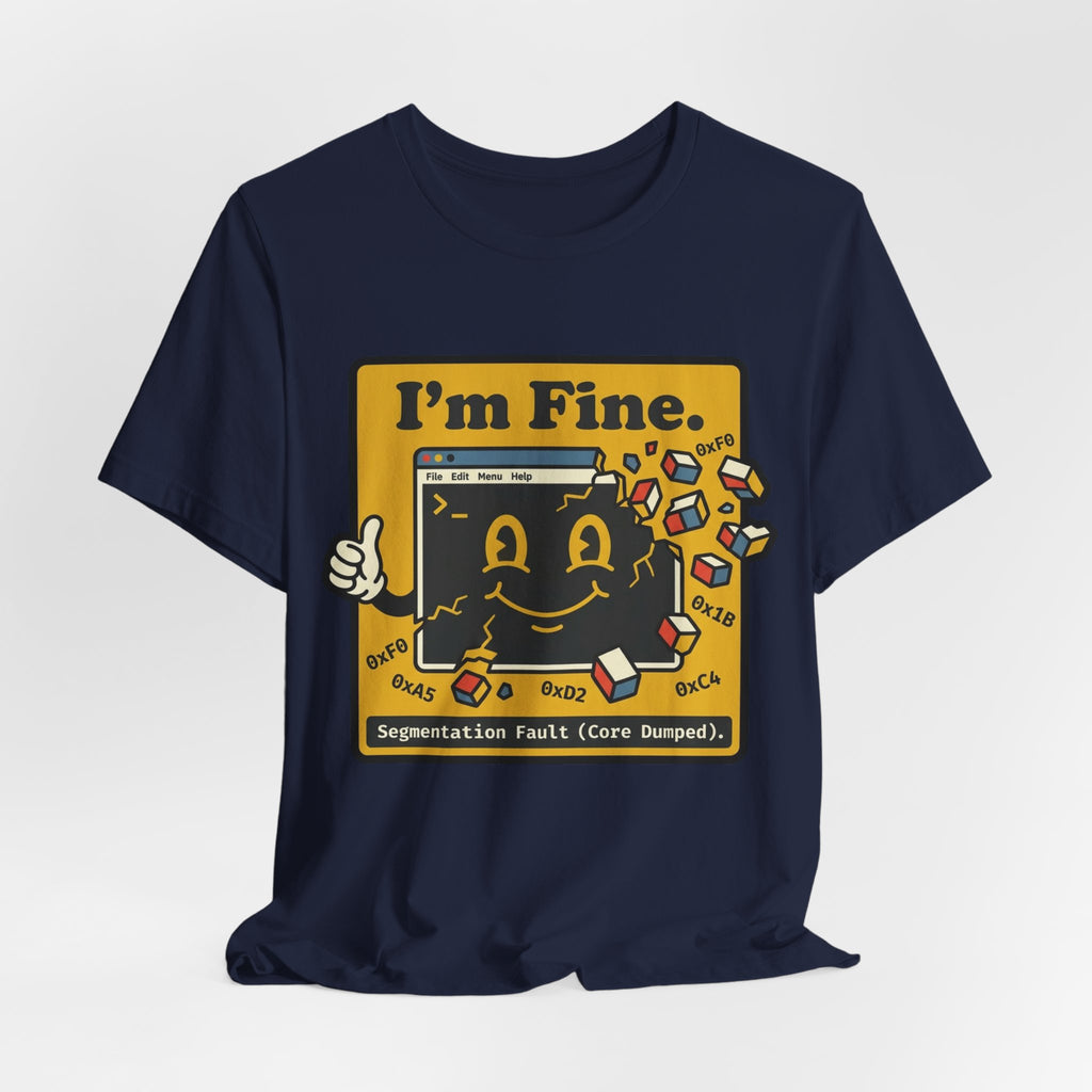 I'm Fine Segfault Core Dumped Tee