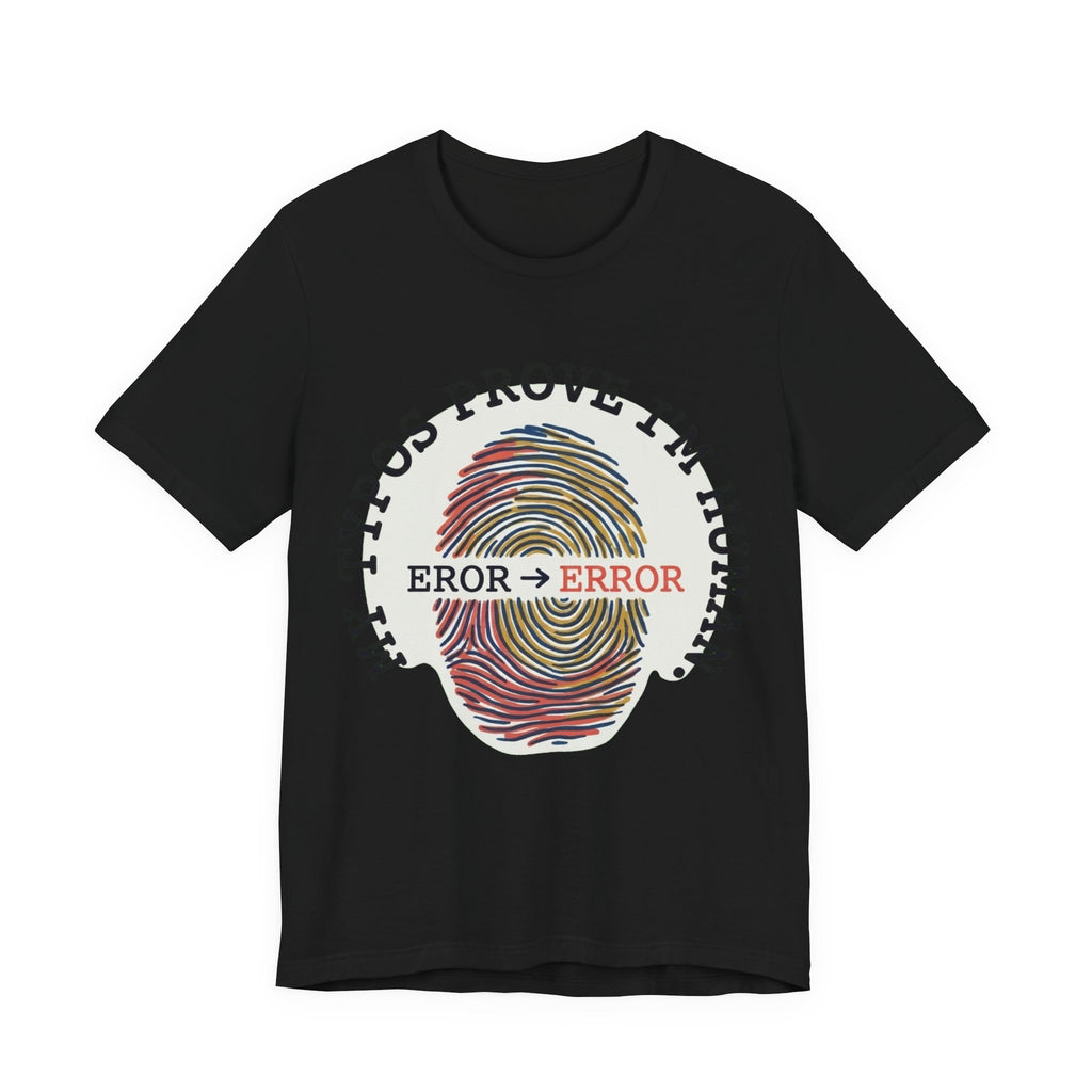 My Typos Prove I'm Human Tee