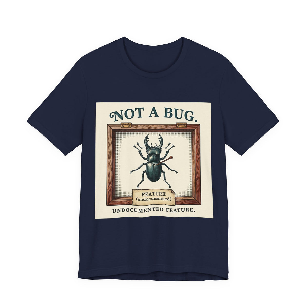 Not A Bug Undocumented Feature Specimen Tee
