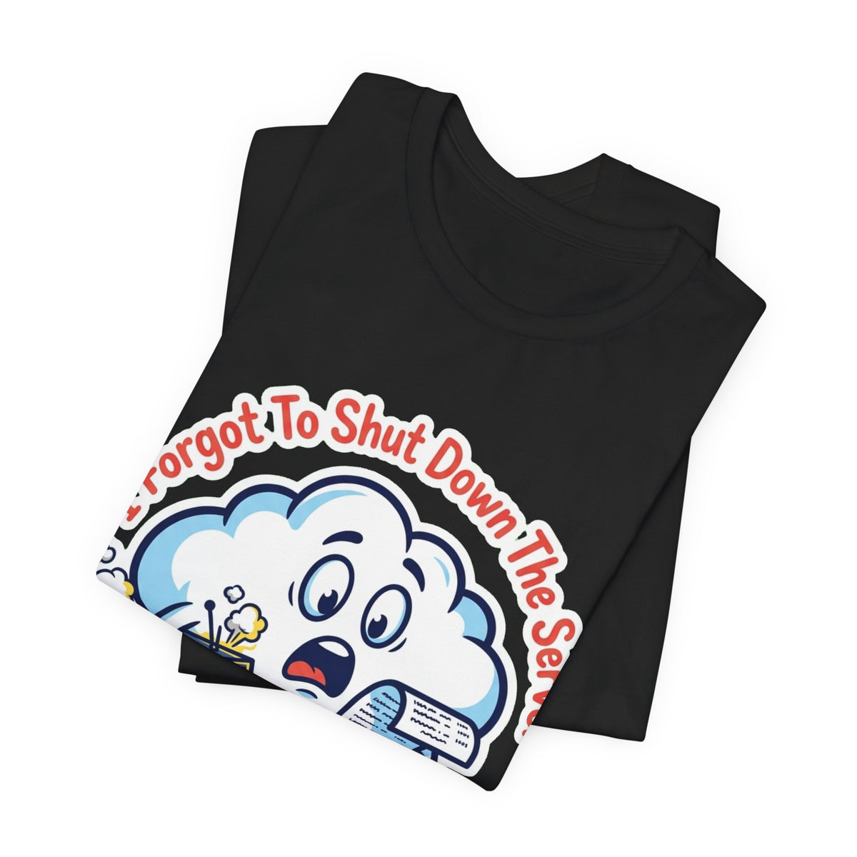 Forgot To Shut Down The Server Cloud Bill Tee
