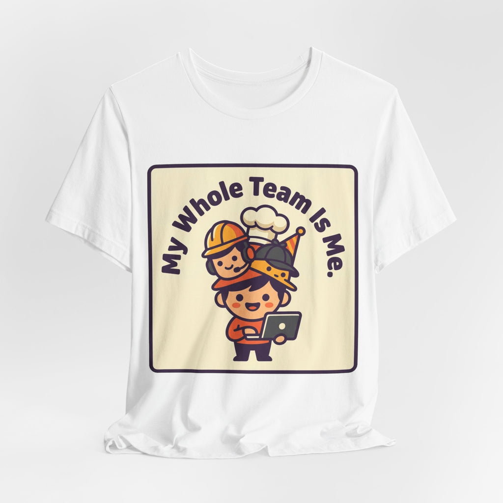 My Whole Team Is Me Tee