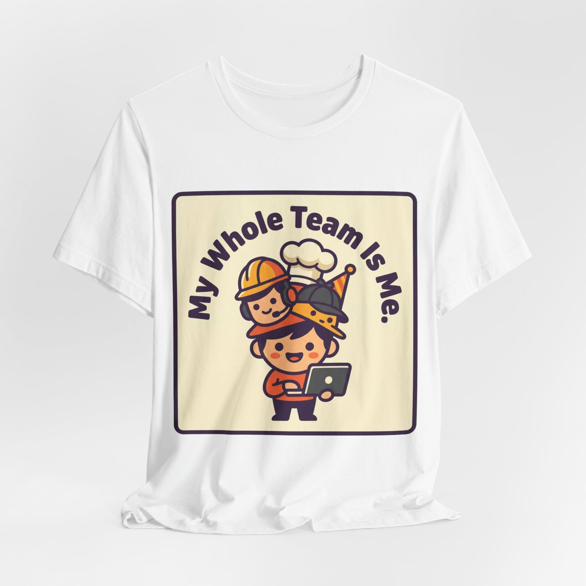 My Whole Team Is Me Tee