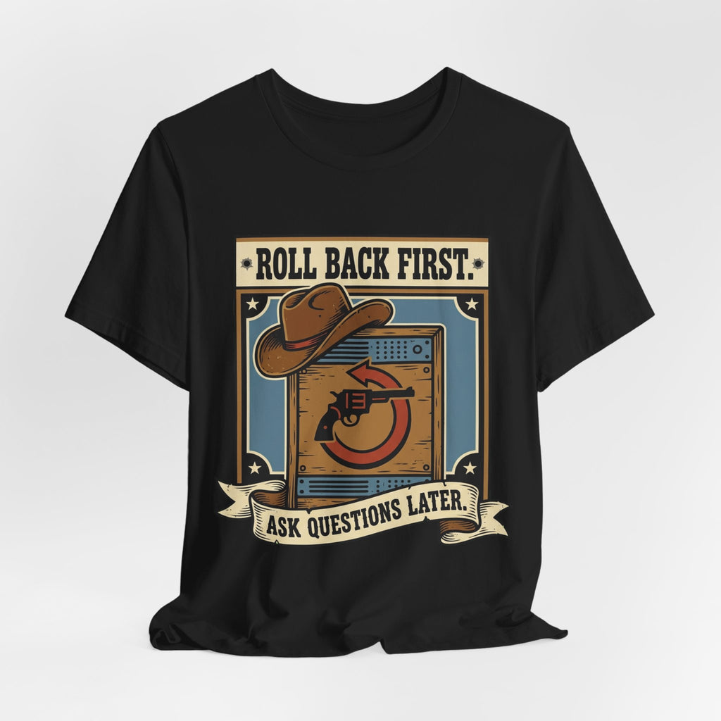Roll Back First Ask Questions Later SRE Tee