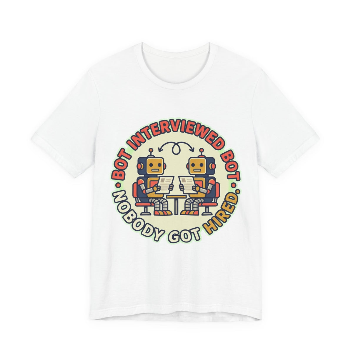 Bot Interviewed Bot Nobody Got Hired Tee