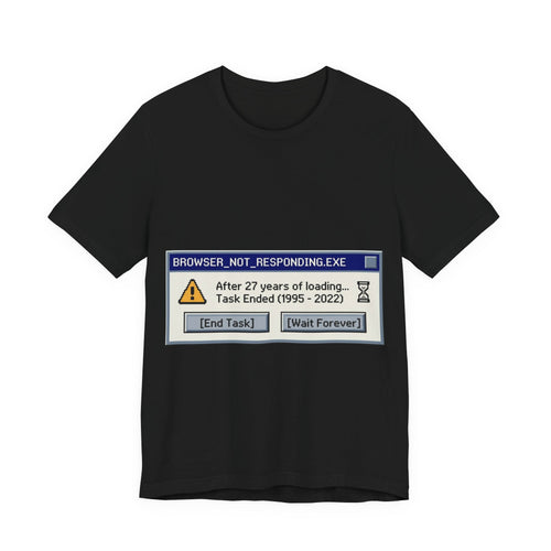 Browser Not Responding 1995-2022 Graphic Tee