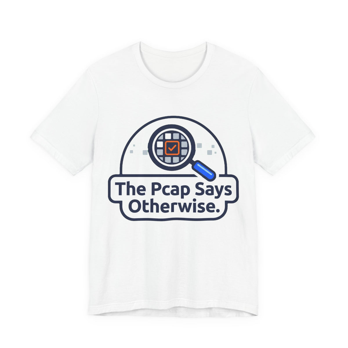 The Pcap Says Otherwise Network Engineer Tee