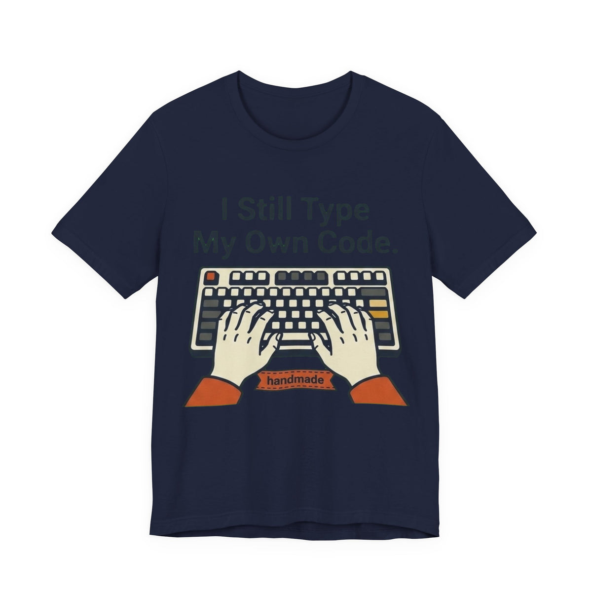 I Still Type My Own Code Tee