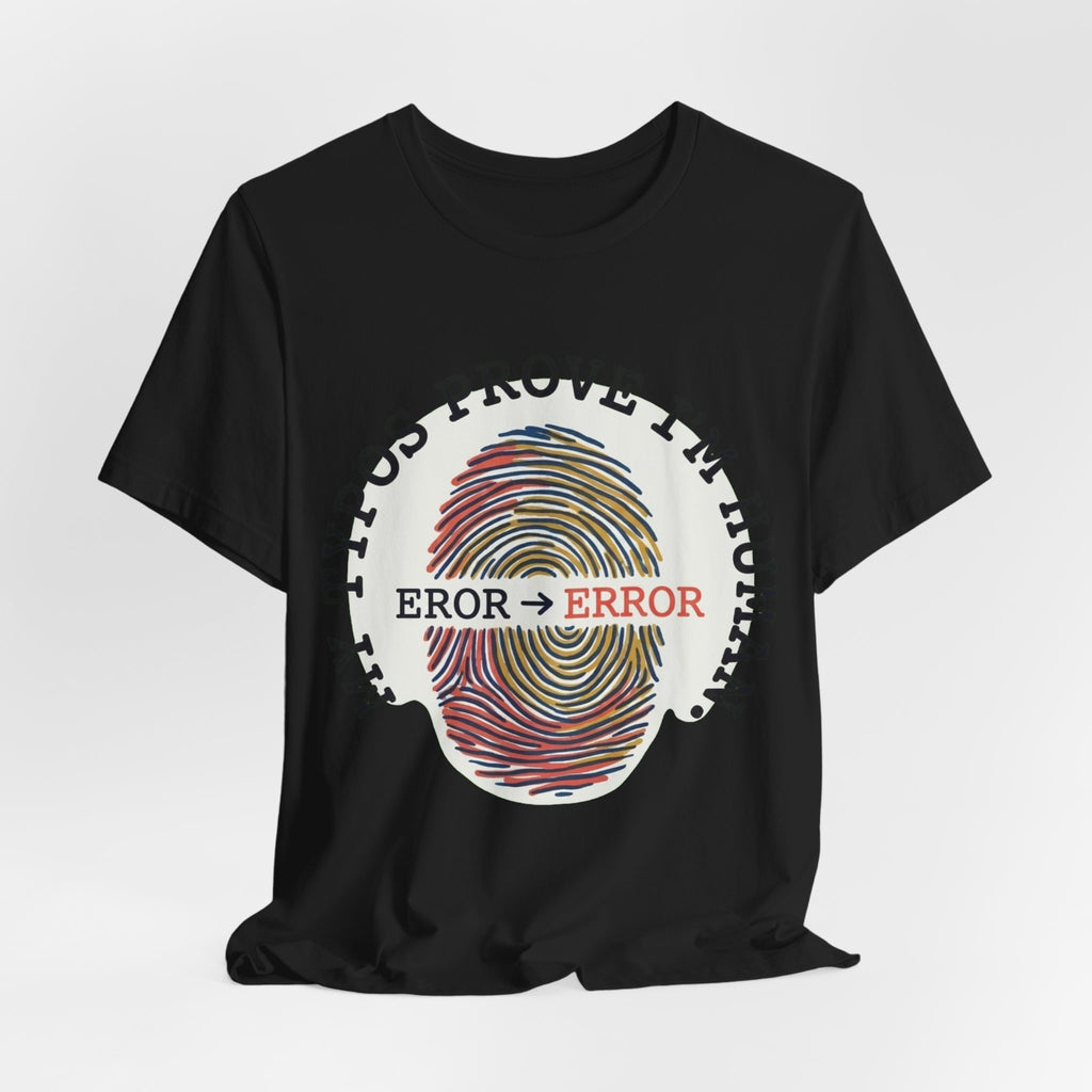 My Typos Prove I'm Human Tee