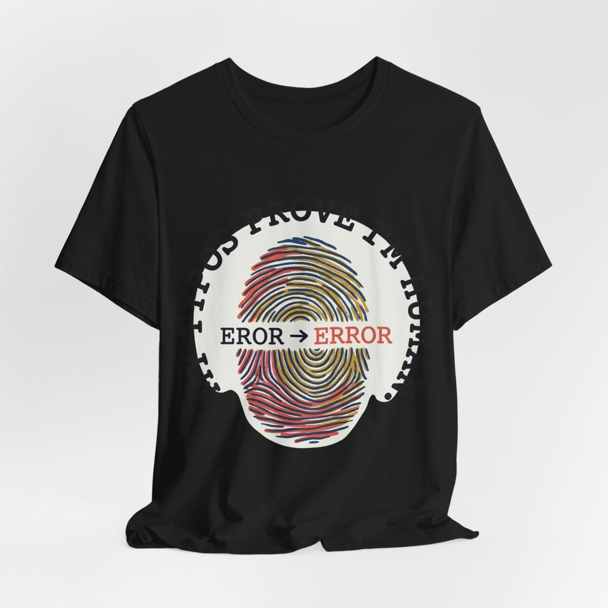 My Typos Prove I'm Human Tee