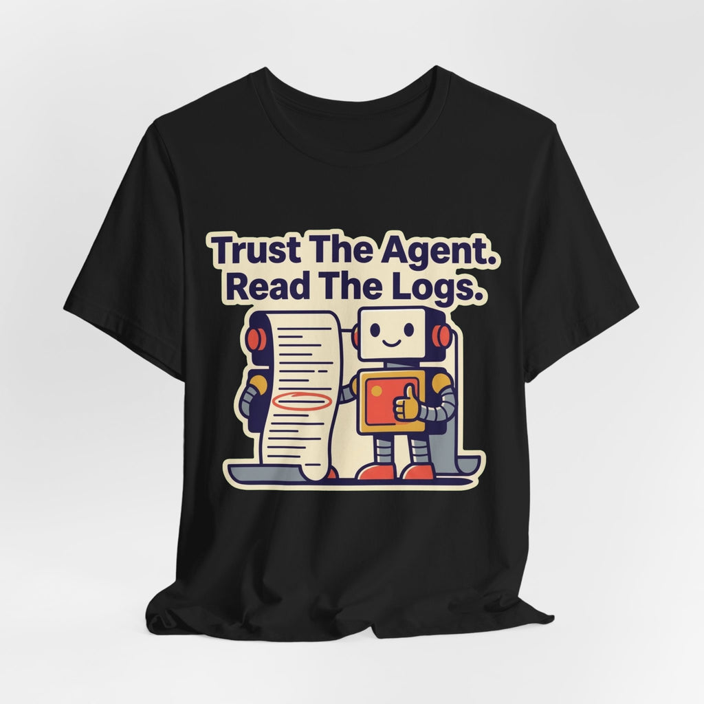Trust The Agent Read The Logs Tee