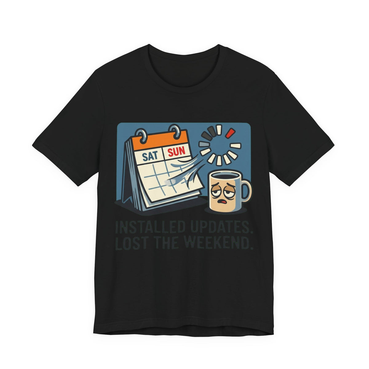 Installed Updates Lost The Weekend Tee
