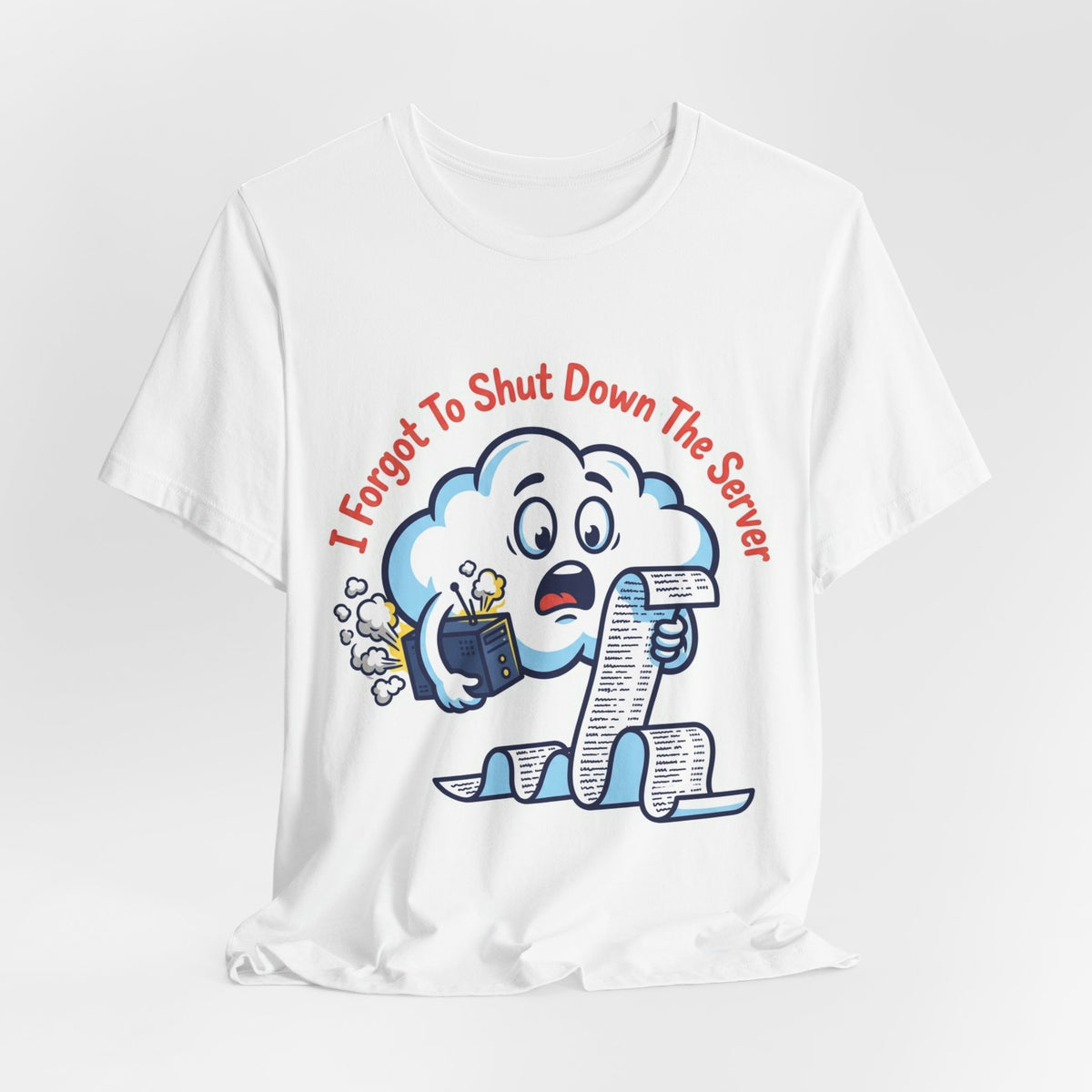 Forgot To Shut Down The Server Cloud Bill Tee