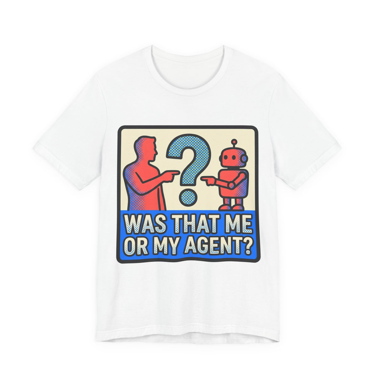 Was That Me Or My Agent Tee
