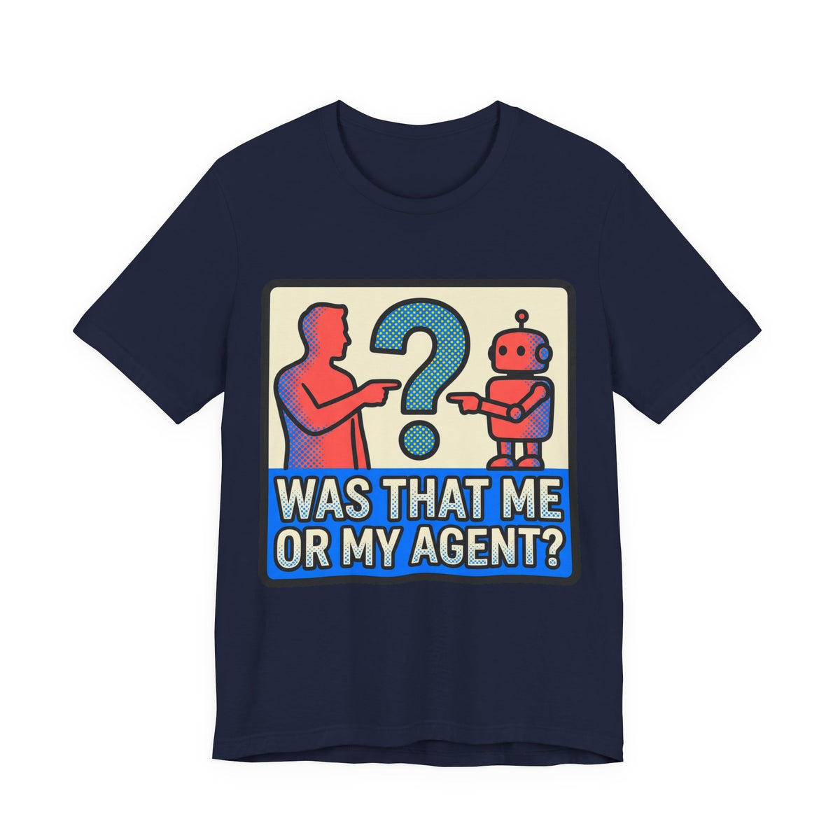 Was That Me Or My Agent Tee