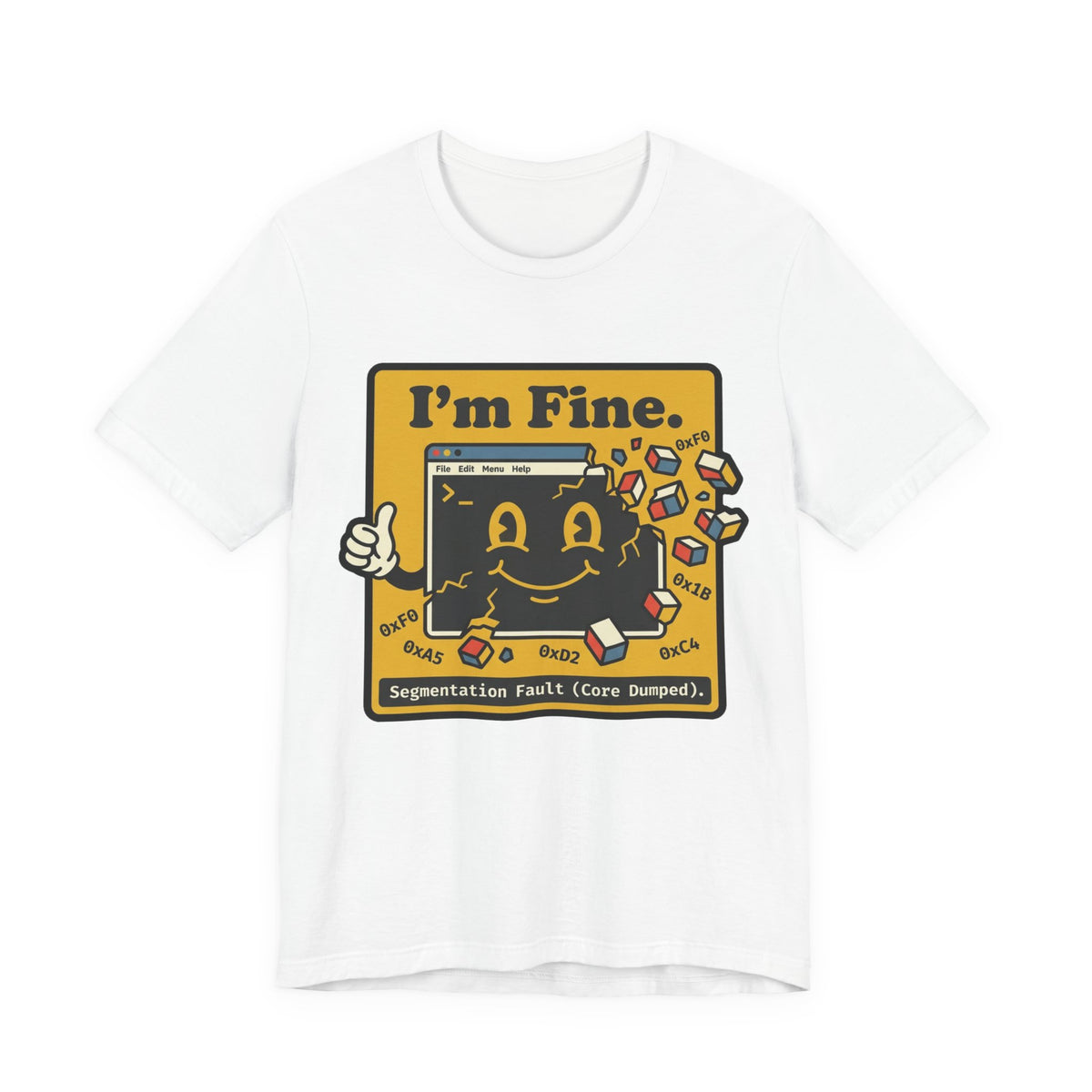 I'm Fine Segfault Core Dumped Tee