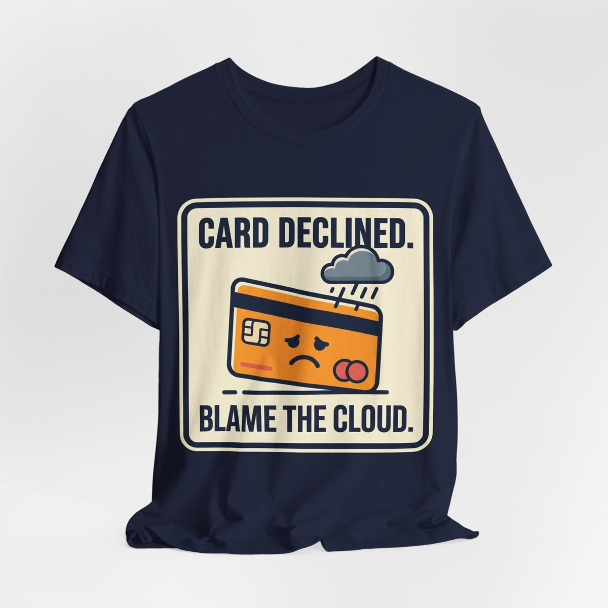 Card Declined Blame The Cloud Tee