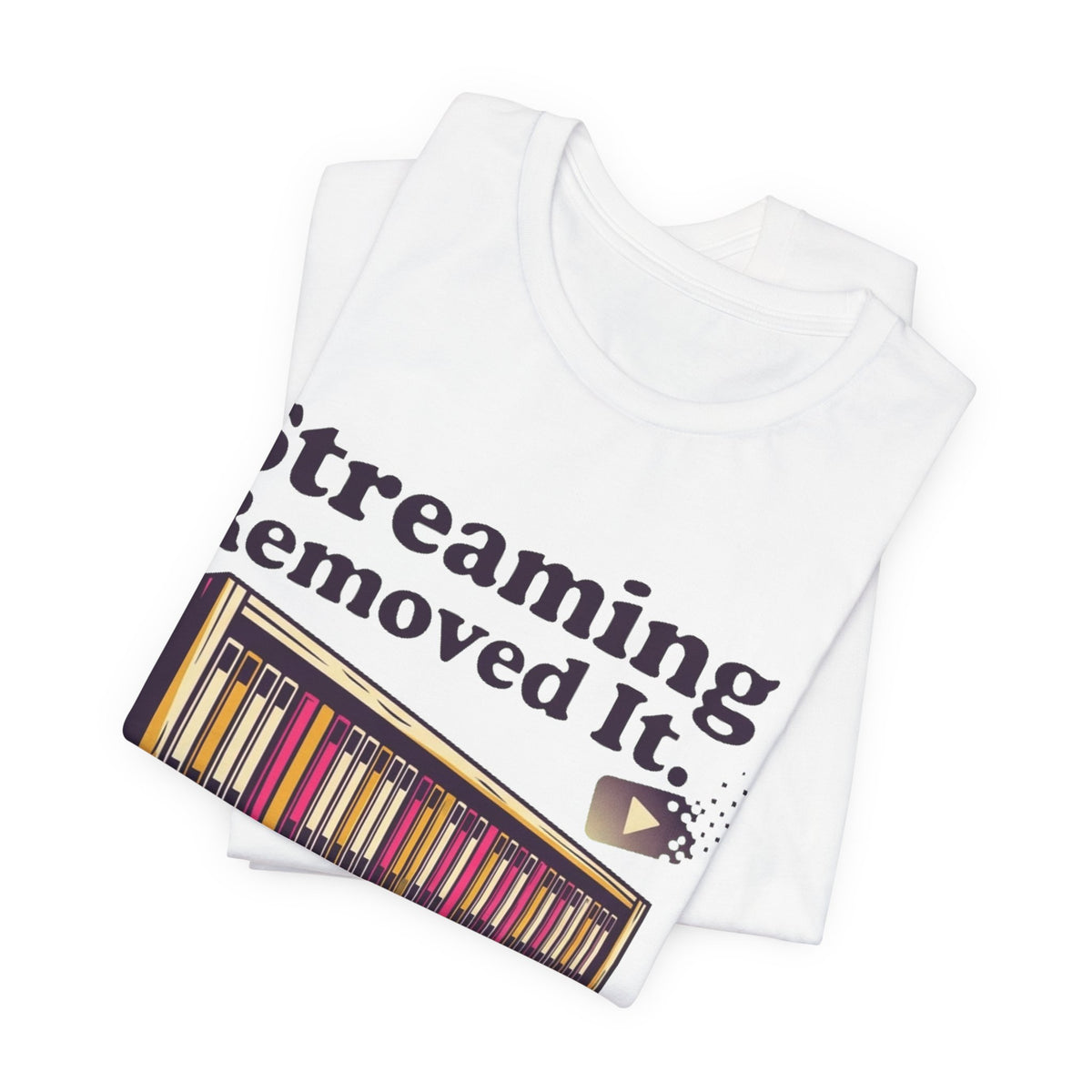 Streaming Removed It My Shelf Didn't Tee