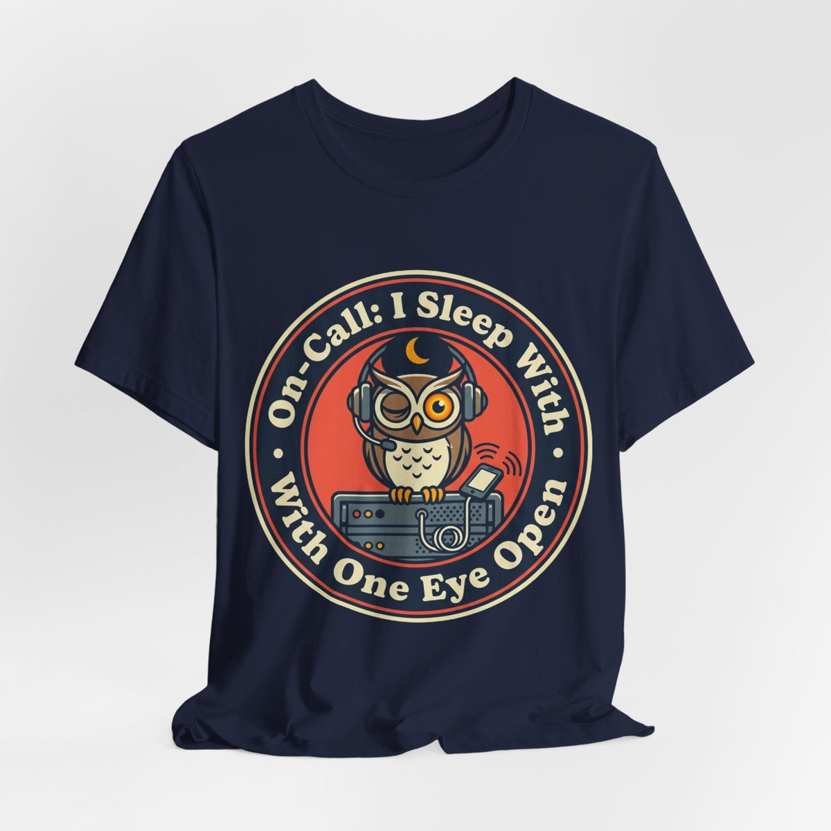 On-Call Sleeping With One Eye Open Tee