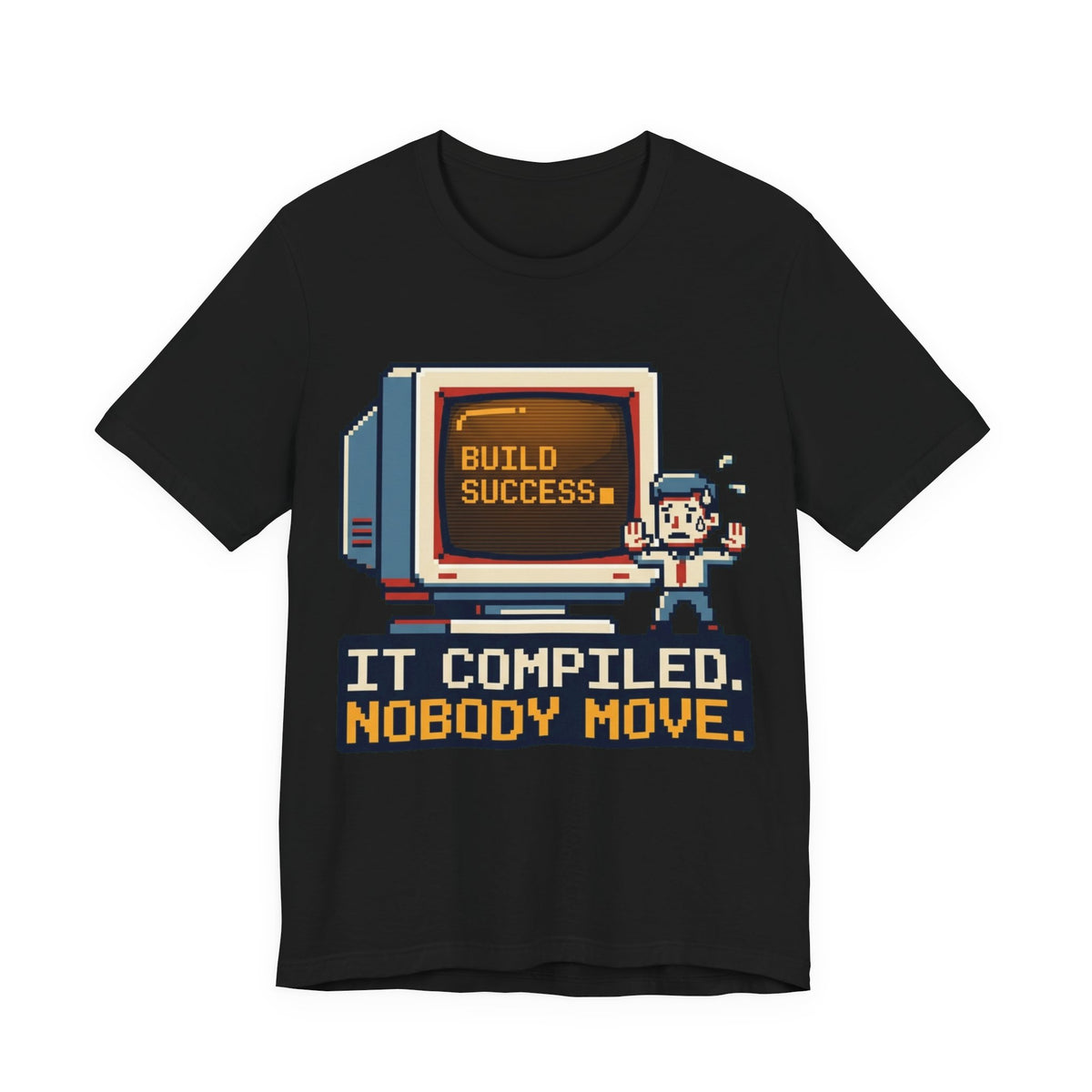 It Compiled Nobody Move Terminal Tee
