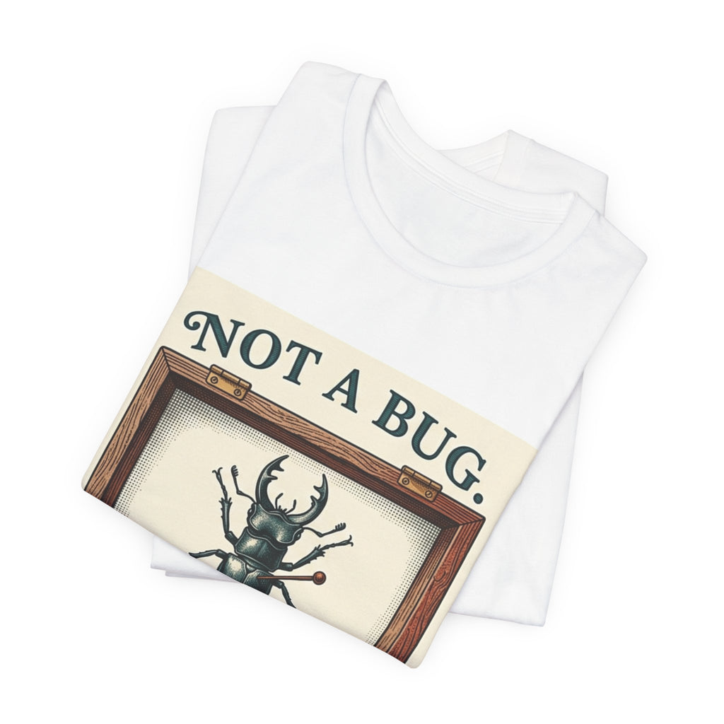 Not A Bug Undocumented Feature Specimen Tee