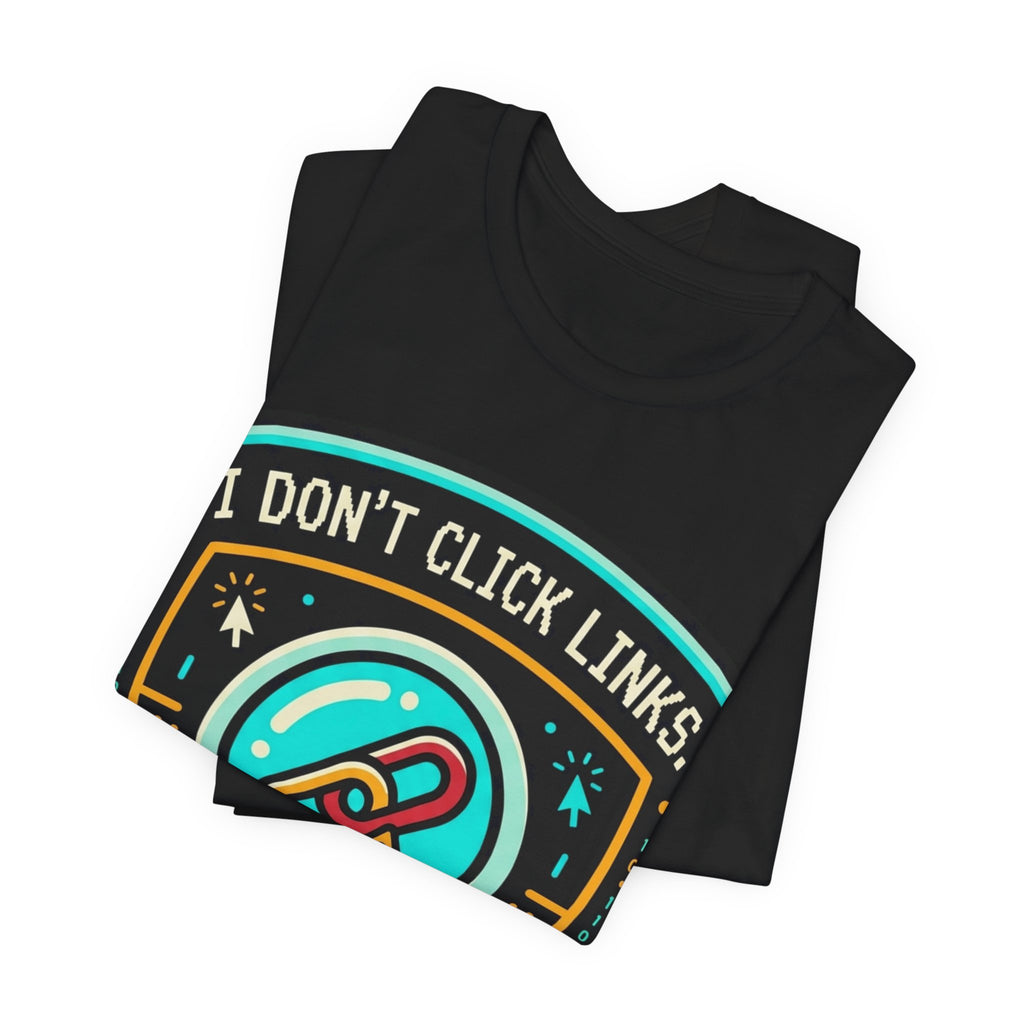 I Don't Click Links Security Analyst Tee