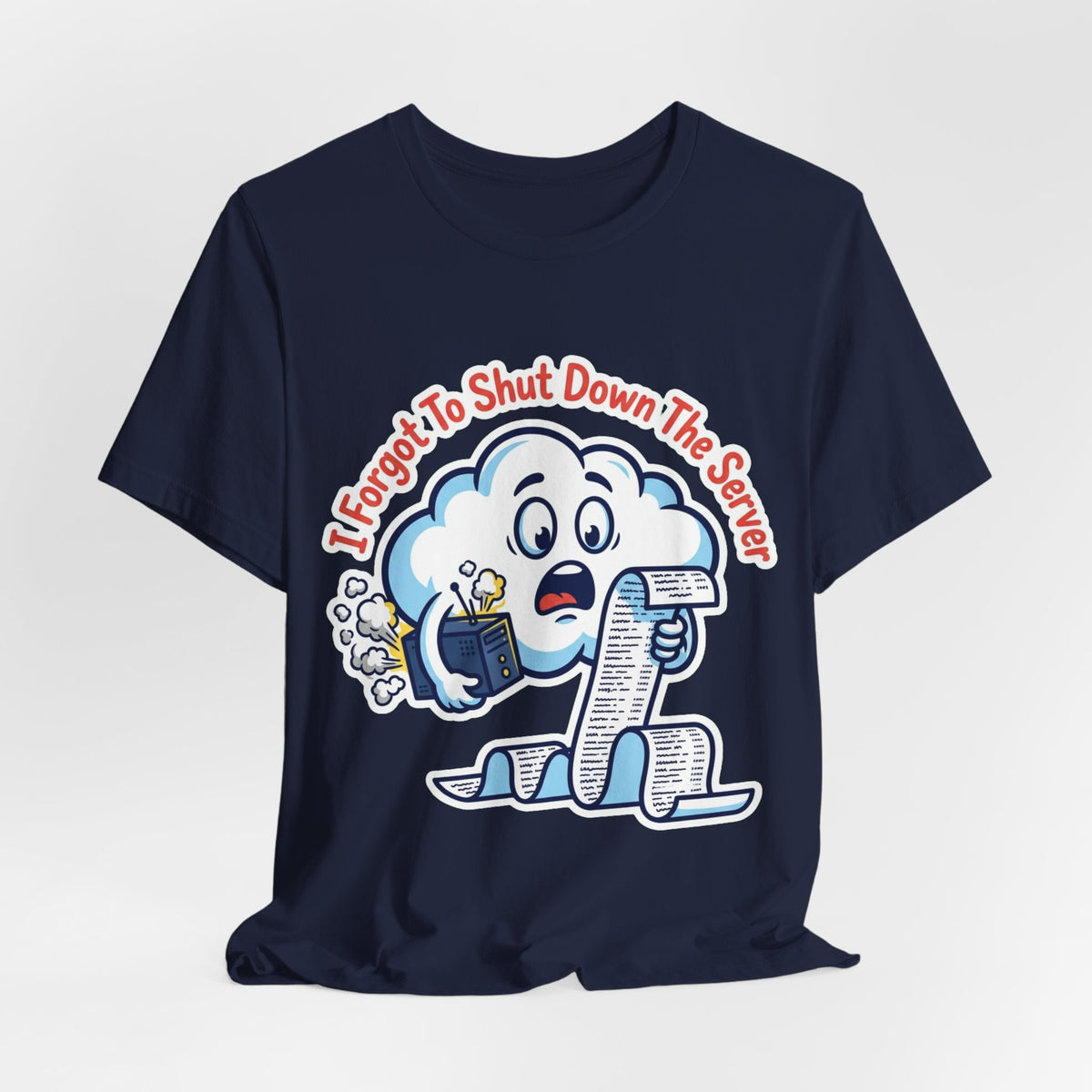 Forgot To Shut Down The Server Cloud Bill Tee