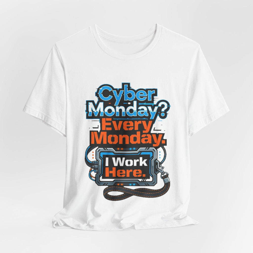 Cyber Monday I Work Here Sysadmin Tee