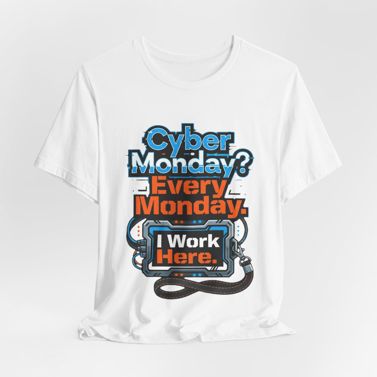 Cyber Monday I Work Here Sysadmin Tee