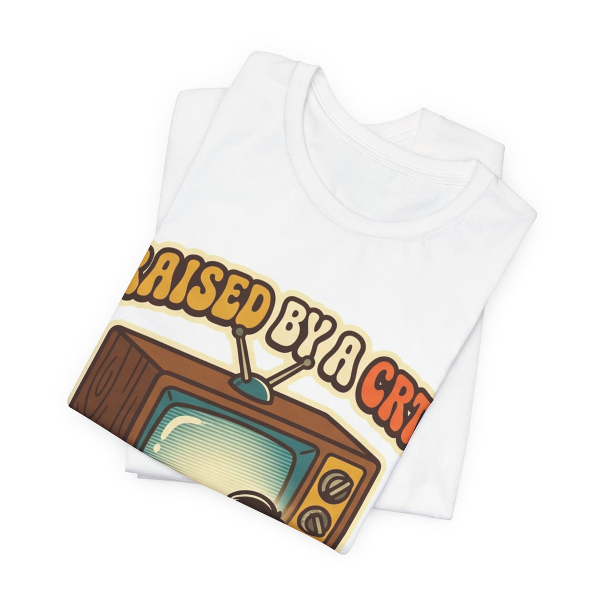 Raised By A CRT Turned Out Fine Retro TV Tee