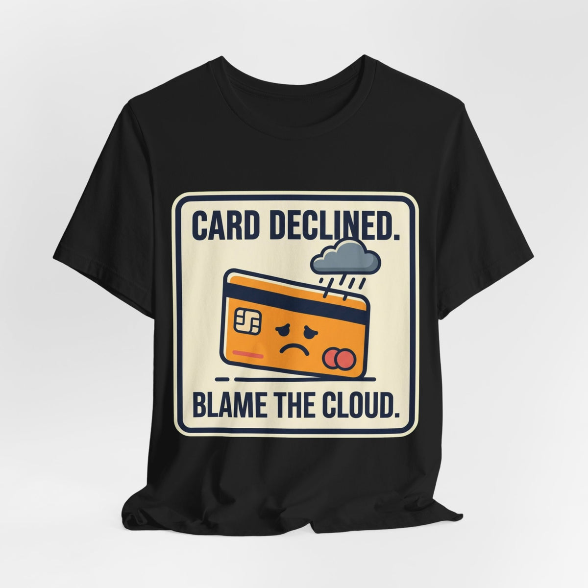 Card Declined Blame The Cloud Tee