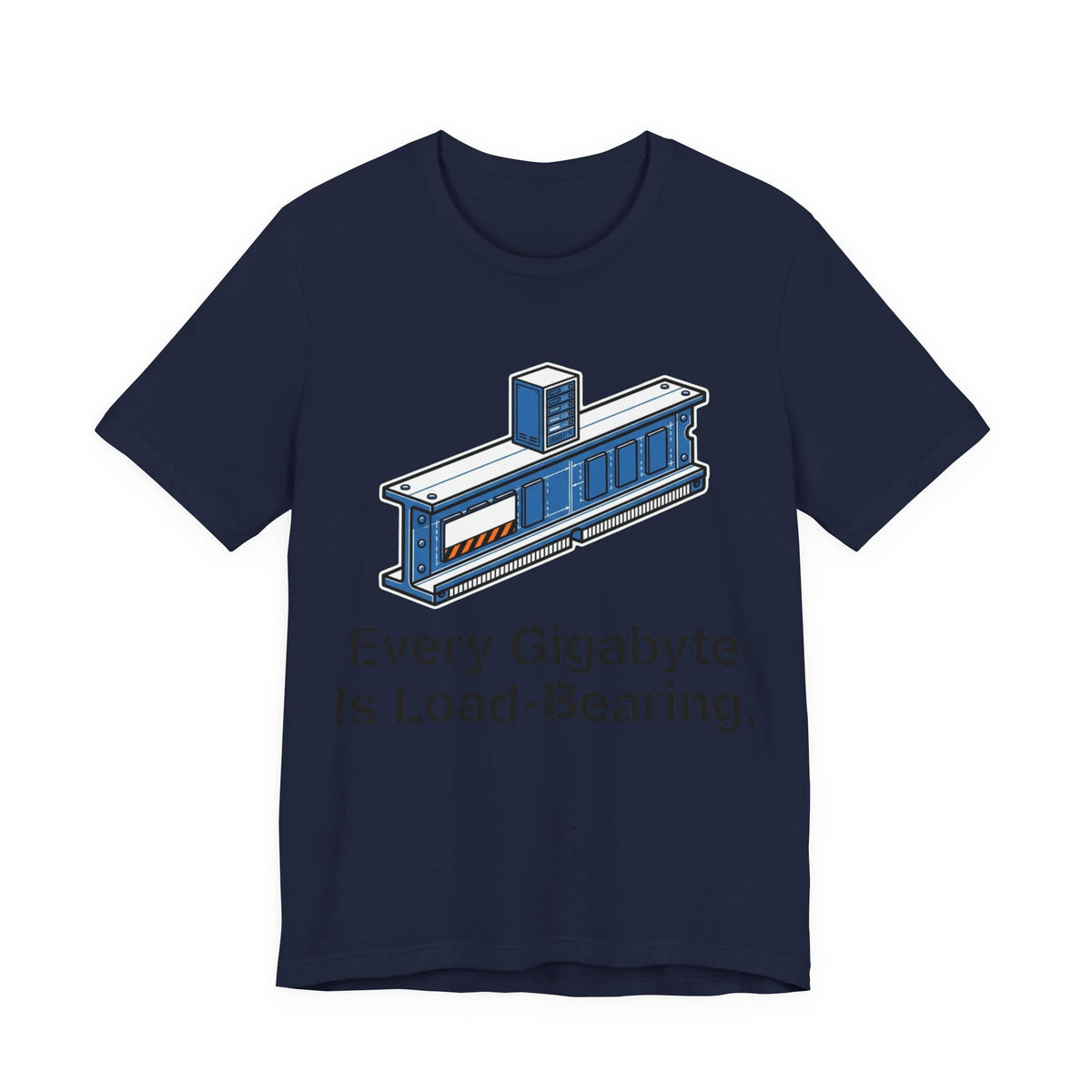 Every Gigabyte Is Load-Bearing Homelab Tee