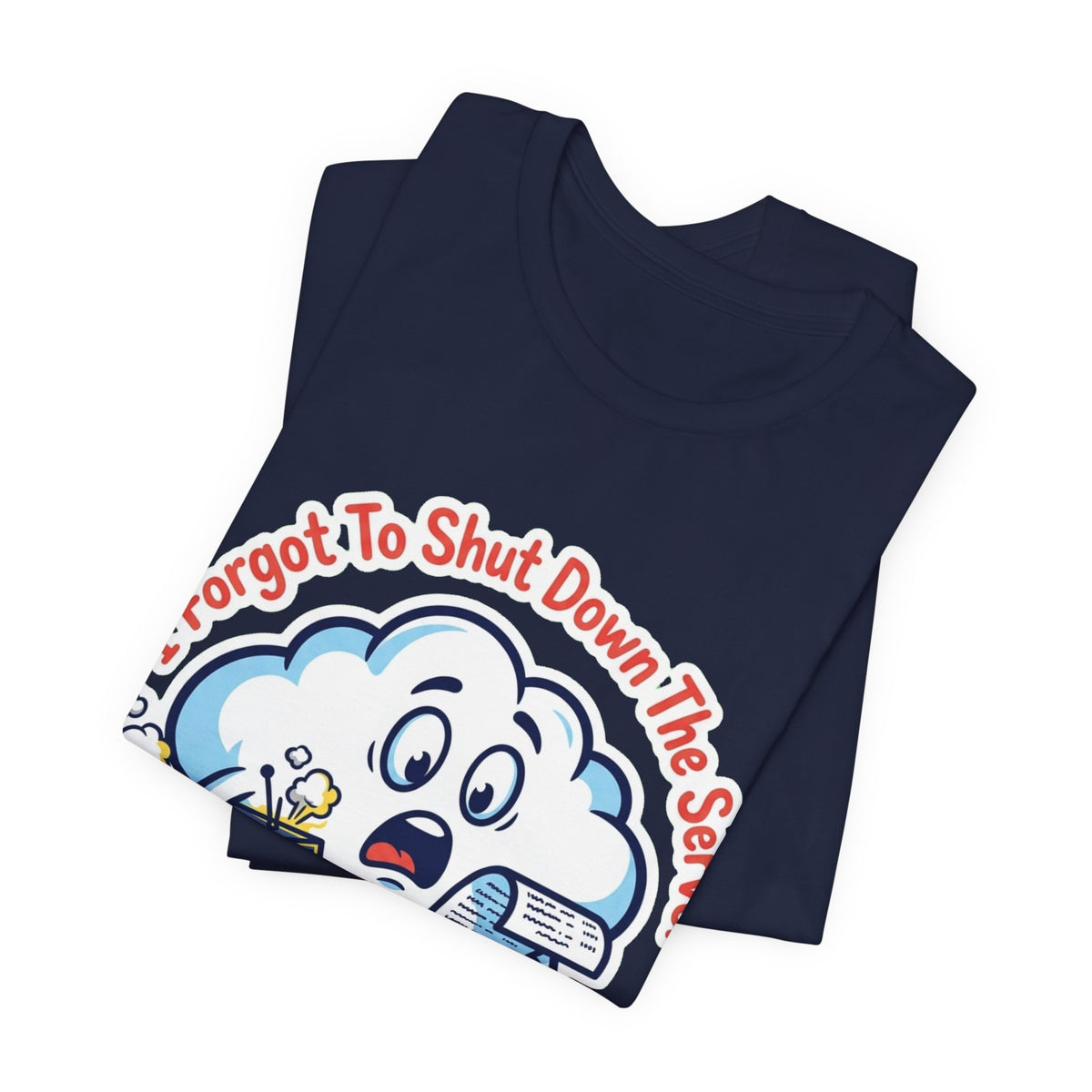 Forgot To Shut Down The Server Cloud Bill Tee