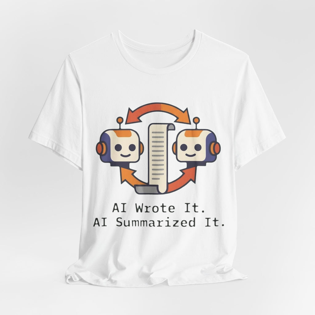 AI Wrote It AI Summarized It Tee